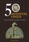 50 Medieval Finds : From the Portable Antiquities Scheme - Book
