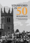 Stamford in 50 Buildings : Celebrating 50 years of a Conservation Town - Book