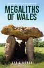 Megaliths of Wales : Mysterious Sites in the Landscape - Book