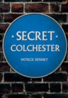 Secret Colchester - eBook