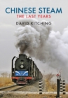 Chinese Steam : The Last Years - eBook