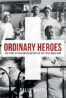 Ordinary Heroes : The Story of Civilian Volunteers in the First World War - Book