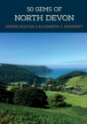 50 Gems of North Devon : The History & Heritage of the Most Iconic Places - Book