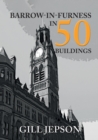Barrow-in-Furness in 50 Buildings - eBook