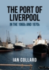 The Port of Liverpool in the 1960s and 1970s - eBook