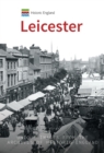 Historic England: Leicester : Unique Images from the Archives of Historic England - eBook