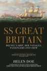 SS Great Britain : Brunel's Ship, Her Voyages, Passengers and Crew - Book
