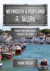 Weymouth & Portland at Work : People and Industries Through the Years - eBook
