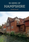50 Gems of Hampshire : The History & Heritage of the Most Iconic Places - Book