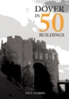 Dover in 50 Buildings - Book