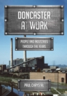 Doncaster at Work : People and Industries Through the Years - eBook