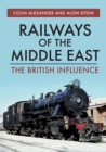 Railways of the Middle East : The British Influence - eBook