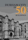 Durham City in 50 Buildings - Book