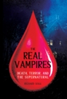 The Real Vampires : Death, Terror, and the Supernatural - Book