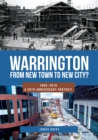Warrington: From New Town to New City? : 1969-2019 - A 50th Anniversary Portrait - Book