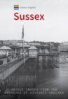 Historic England: Sussex : Unique Images from the Archives of Historic England - Book