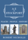 A-Z of Stockport : Places-People-History - Book