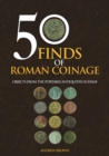 50 Finds of Roman Coinage : Objects from the Portable Antiquities Scheme - eBook