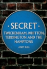 Secret Twickenham, Whitton, Teddington and the Hamptons - Book