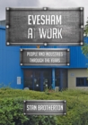 Evesham at Work : People and Industries Through the Years - Book