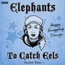 Elephants To Catch Eels: Series 2 : Complete - eAudiobook