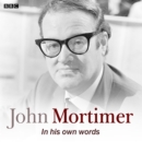 John Mortimer In His Own Words - eAudiobook
