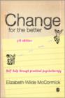 Change for the Better : Self-help Through Practical Psychotherapy - Book