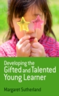 Developing the Gifted and Talented Young Learner - eBook