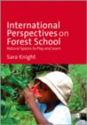 International Perspectives on Forest School : Natural Spaces to Play and Learn - Book