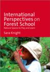 International Perspectives on Forest School : Natural Spaces to Play and Learn - Book