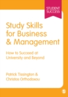 Study Skills for Business and Management : How to Succeed at University and Beyond - Book