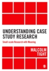 Understanding Case Study Research : Small-scale Research with Meaning - Book