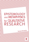 Epistemology and Metaphysics for Qualitative Research - Book
