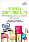 Primary Computing and ICT: Knowledge, Understanding and Practice - Book