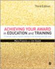 Achieving Your Award in Education and Training : A Practical Guide to Successful Teaching in the Further Education and Skills Sector - Book