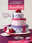 The Contemporary Cake Decorating Bible: Stencilling : Techniques, Tips and Projects for Stencilling on Cakes - Book