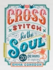 Cross Stitch for the Soul : 20 Designs to Inspire - Book
