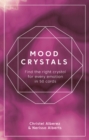 Mood Crystals Card Deck : Find the right crystal for every emotion in 50 cards - Book