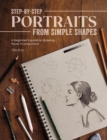 Step-by-Step Portraits from Simple Shapes : A beginner's guide to drawing faces in proportion - eBook