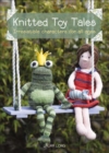 Knitted Toy Tales : Irresistible Characters for All Ages - eBook
