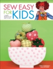 Sew Easy for Kids : Easy Projects to Sew at Home - eBook