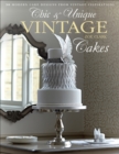 Chic & Unique Vintage Cakes : 30 Modern Cake Designs from Vintage Inspirations - eBook
