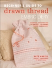 Beginner's Guide to Drawn Thread Embroidery : Essential stitches and techniques for drawn thread embroidery - eBook