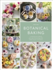 Botanical Baking : Contemporary baking and cake decorating with edible flowers and herbs - eBook