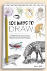 101 Ways to Draw : A Field Guide to Drawing Mediums and Techniques - eBook