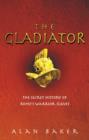 The Gladiator : The Secret History of Rome's Warrior Slaves - eBook