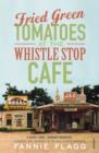 Fried Green Tomatoes At The Whistle Stop Cafe - eBook