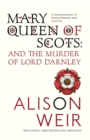 Mary Queen Of Scots : And The Murder Of Lord Darnley - eBook