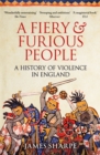 A Fiery & Furious People : A History of Violence in England - eBook