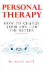 Personal Therapy : How to Change Your Life for the Better - eBook